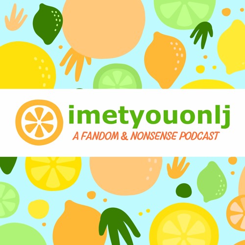 A photo of the logo for the I Met You on LJ podcast. It is a graphic design with a light blue background and various citrus fruits floating throughout the space.